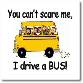 3drose ht_157372_3 אתה לא יכול להפחיד אותי אני נוהג באוטובוס. נהג אוטובוס. ברזל נהג אוטובוס בית ספר על נייר העברת חום לחומר